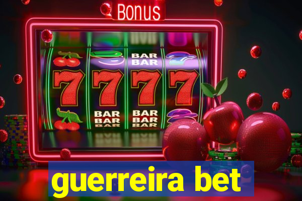 guerreira bet